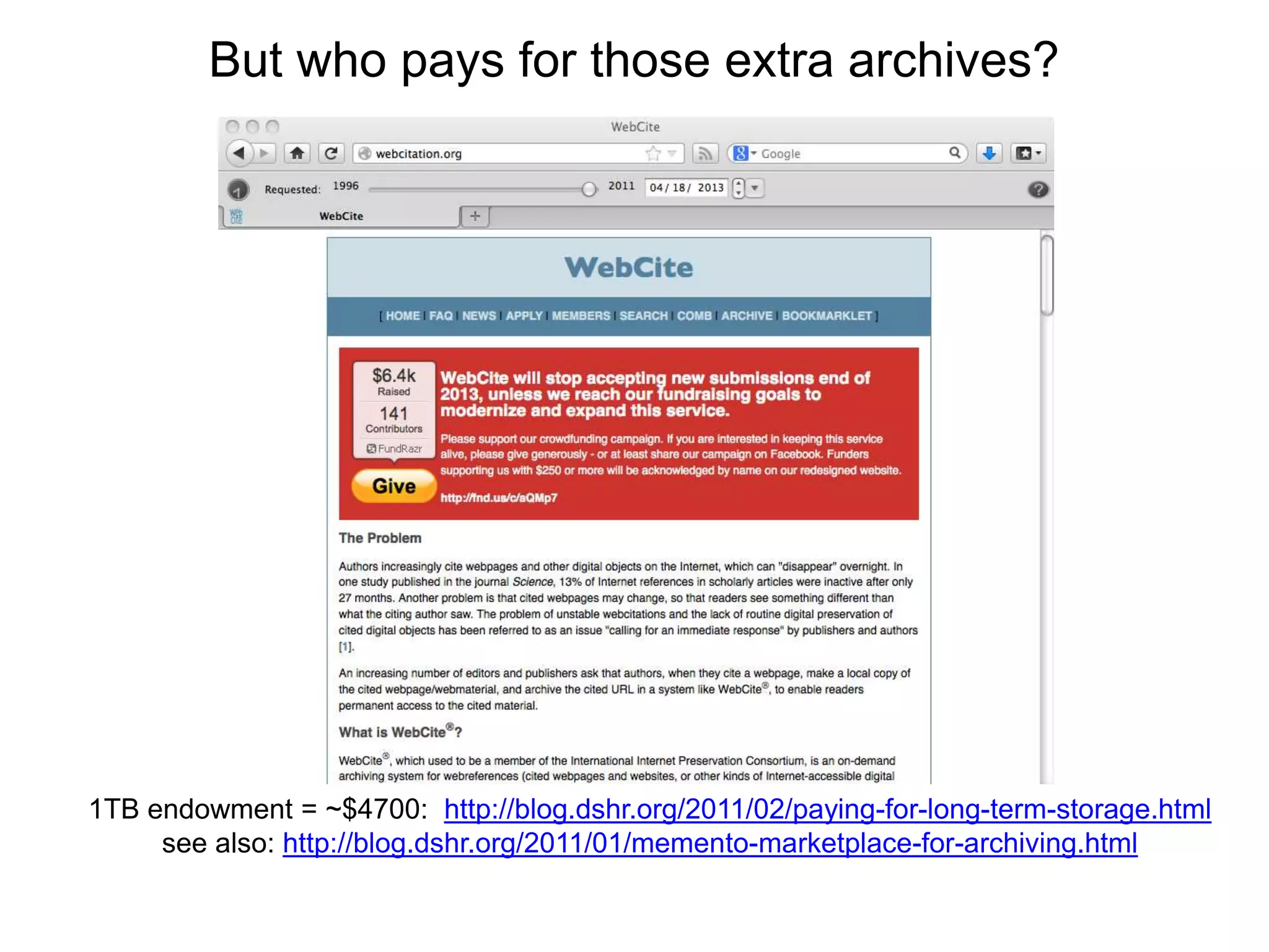 But who pays for those extra archives?
1TB endowment = ~$4700: http://blog.dshr.org/2011/02/paying-for-long-term-storage.html
see also: http://blog.dshr.org/2011/01/memento-marketplace-for-archiving.html