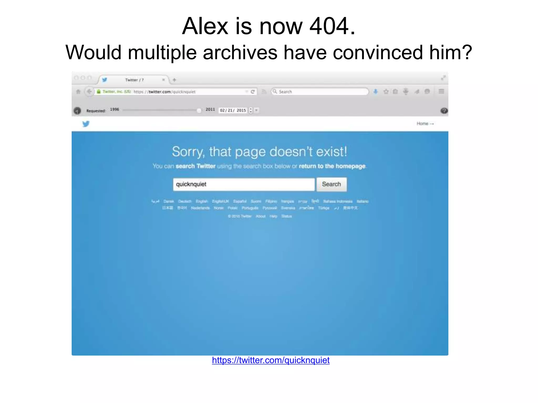 Alex is now 404.
Would multiple archives have convinced him?
https://twitter.com/quicknquiet