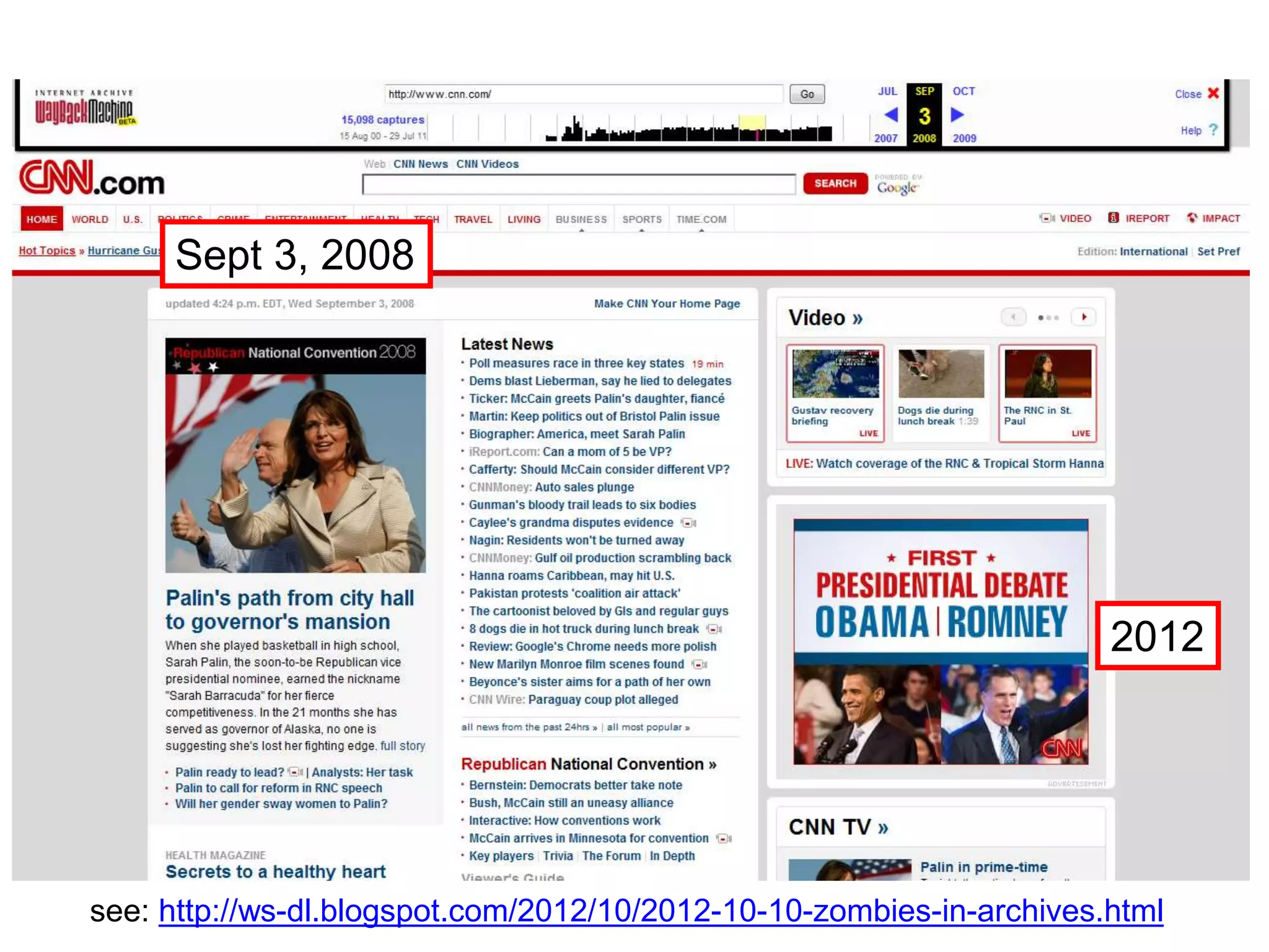 see: http://ws-dl.blogspot.com/2012/10/2012-10-10-zombies-in-archives.html
Sept 3, 2008
2012