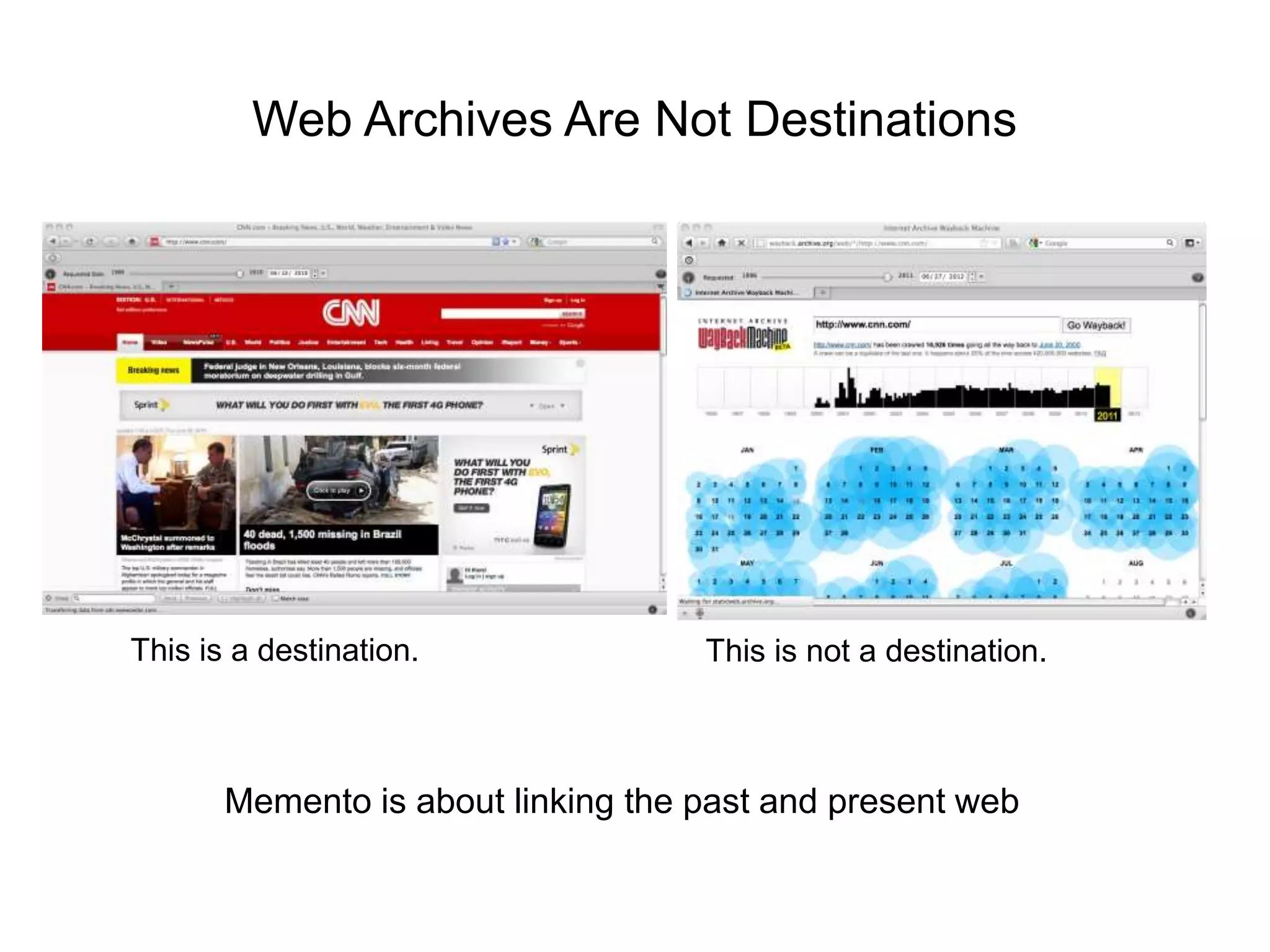 Web Archives Are Not Destinations
This is a destination. This is not a destination.
Memento is about linking the past and present web
