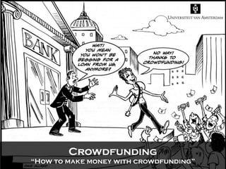 Crowdfunding

“How to make money with crowdfunding”

 