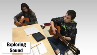 Exploring
Sound