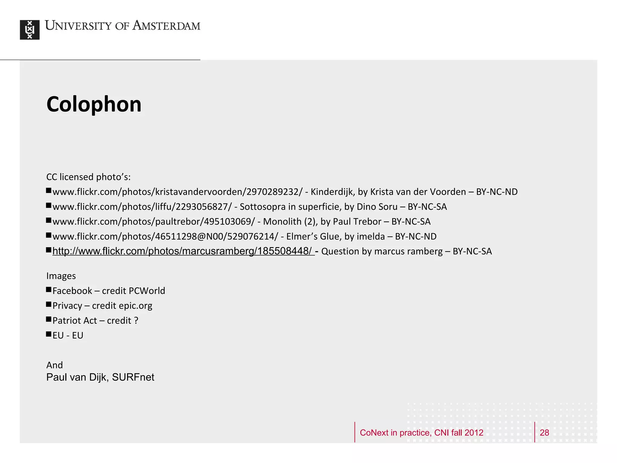 :
                                                                e ctor
                                                            HE s t !
                                                      Dutch d firs
                                                         Clou
National Research &     Commercial ICT      Scientiﬁ c Computing &            Shared Professional and
Education Network     Products & Services           Storage                     Educational Services


                                                   CoNext in practice, CNI fall 2012         28
 