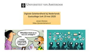 Digitale Geletterdheid bij Nederlands
Gastcollege UvA 19 mei 2020
Jeroen Clemens
https://jeroenclemens.nl
 