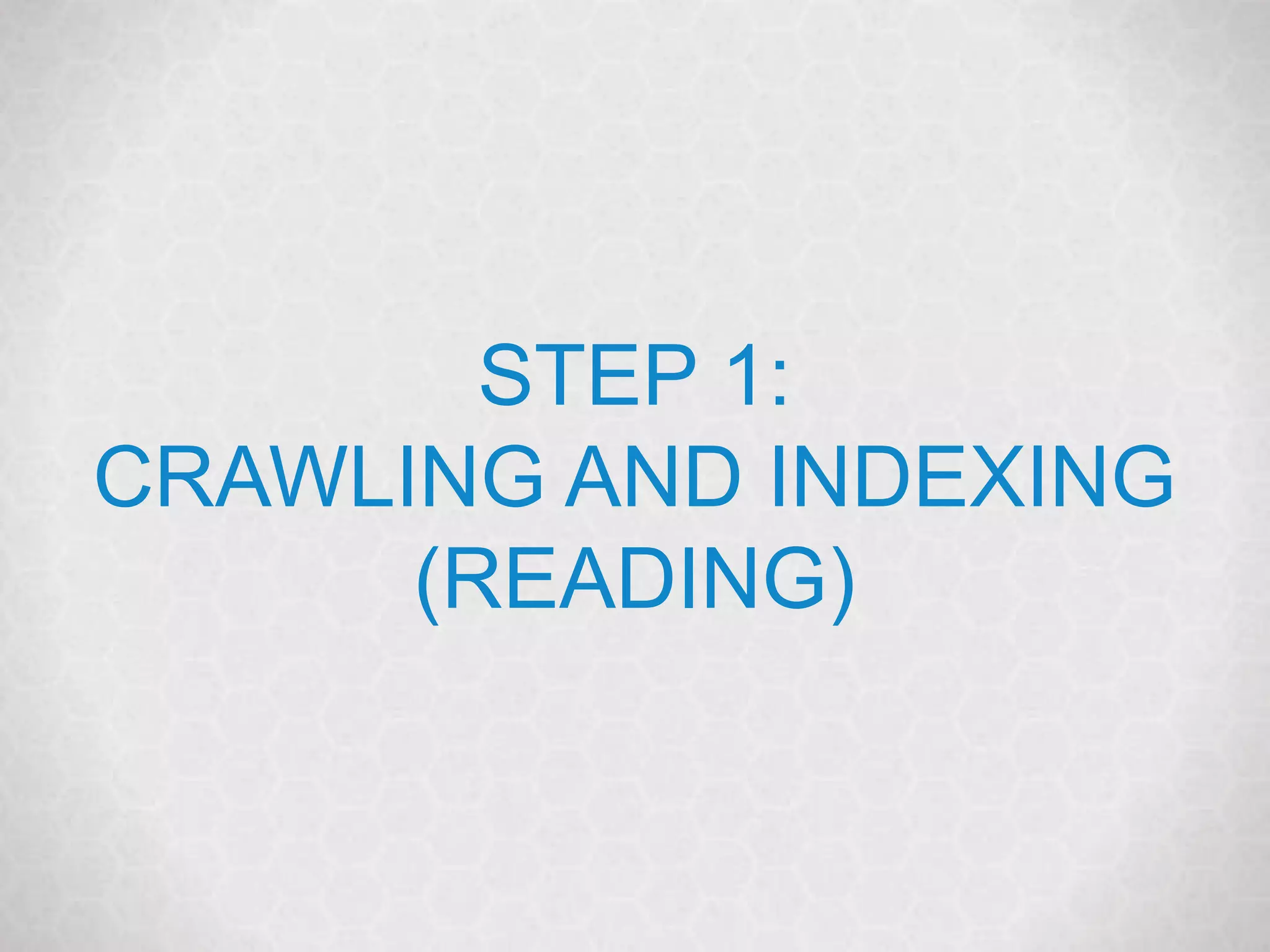 @marketingmojo | marketing-mojo.com
STEP 1:
CRAWLING AND INDEXING
(READING)
 