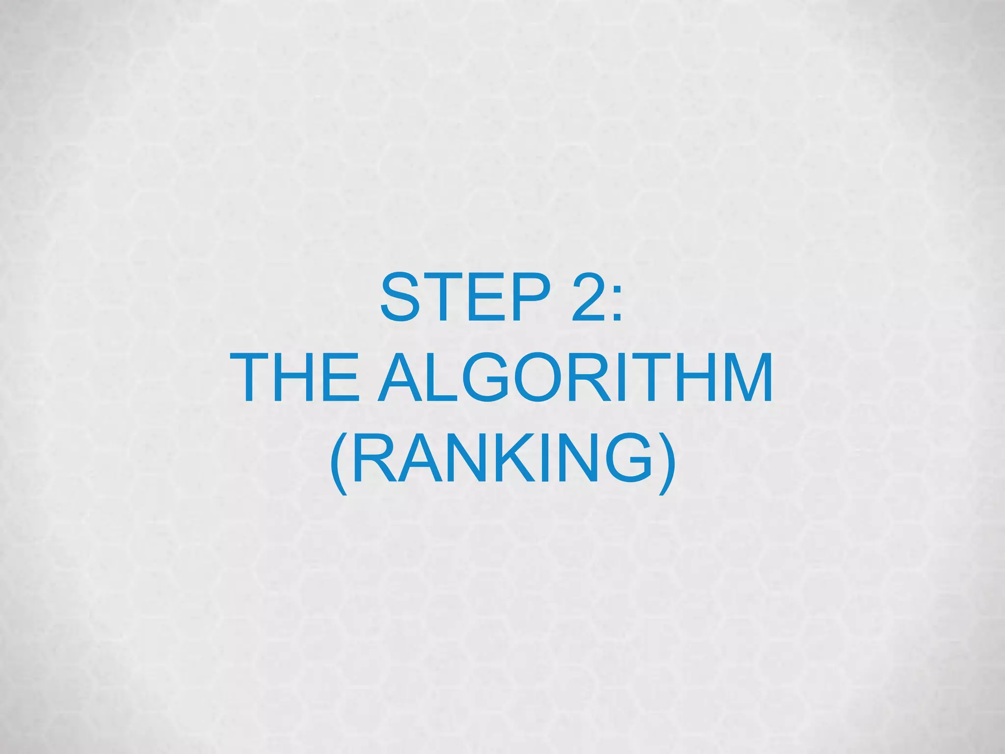 @marketingmojo | marketing-mojo.com
STEP 2:
THE ALGORITHM
(RANKING)
 