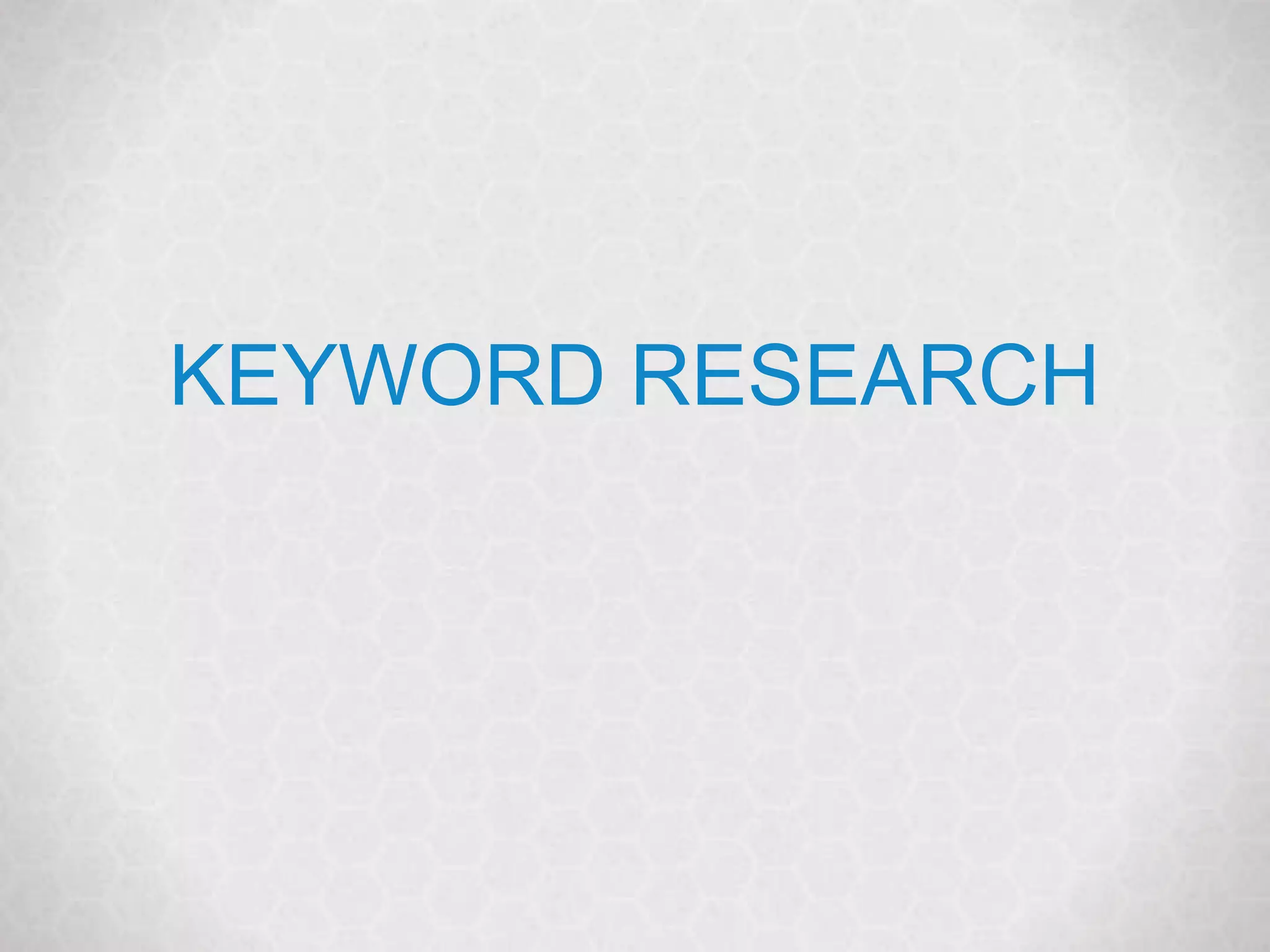 @marketingmojo | marketing-mojo.com
KEYWORD RESEARCH
 