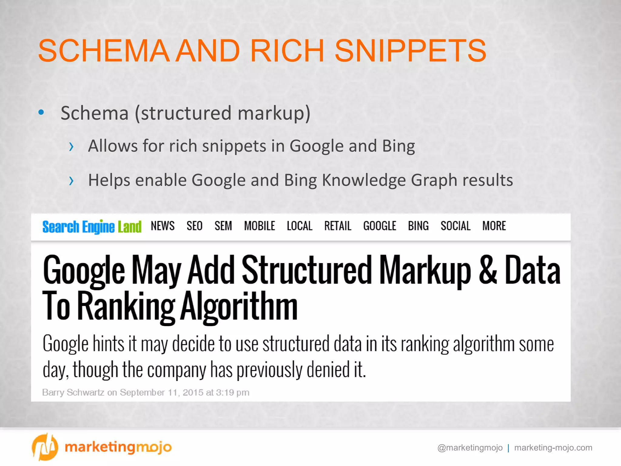 @marketingmojo | marketing-mojo.com
SCHEMA AND RICH SNIPPETS
• Schema (structured markup)
› Allows for rich snippets in Google and Bing
› Helps enable Google and Bing Knowledge Graph results
 