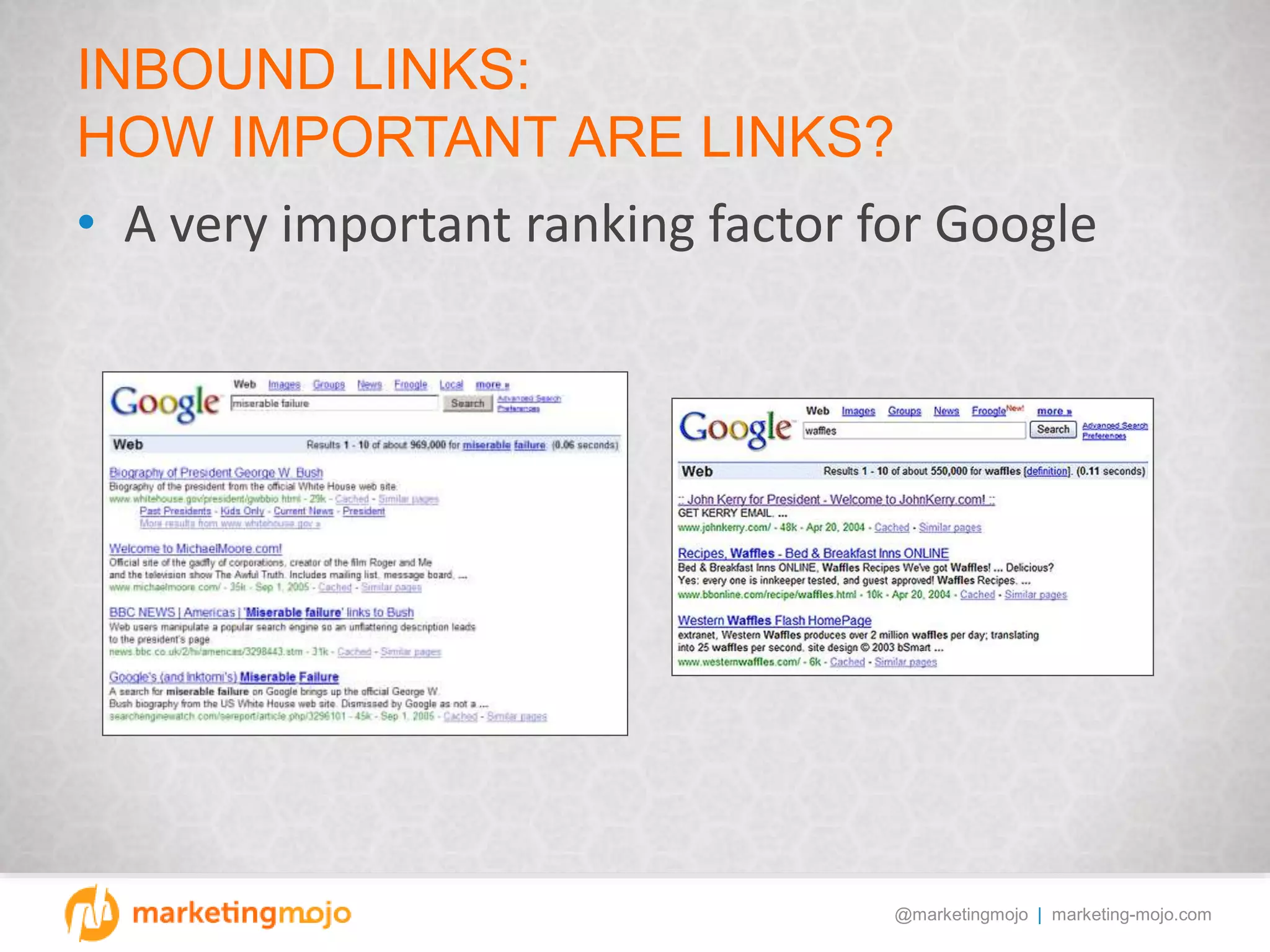 @marketingmojo | marketing-mojo.com
INBOUND LINKS:
HOW IMPORTANT ARE LINKS?
• A very important ranking factor for Google
 