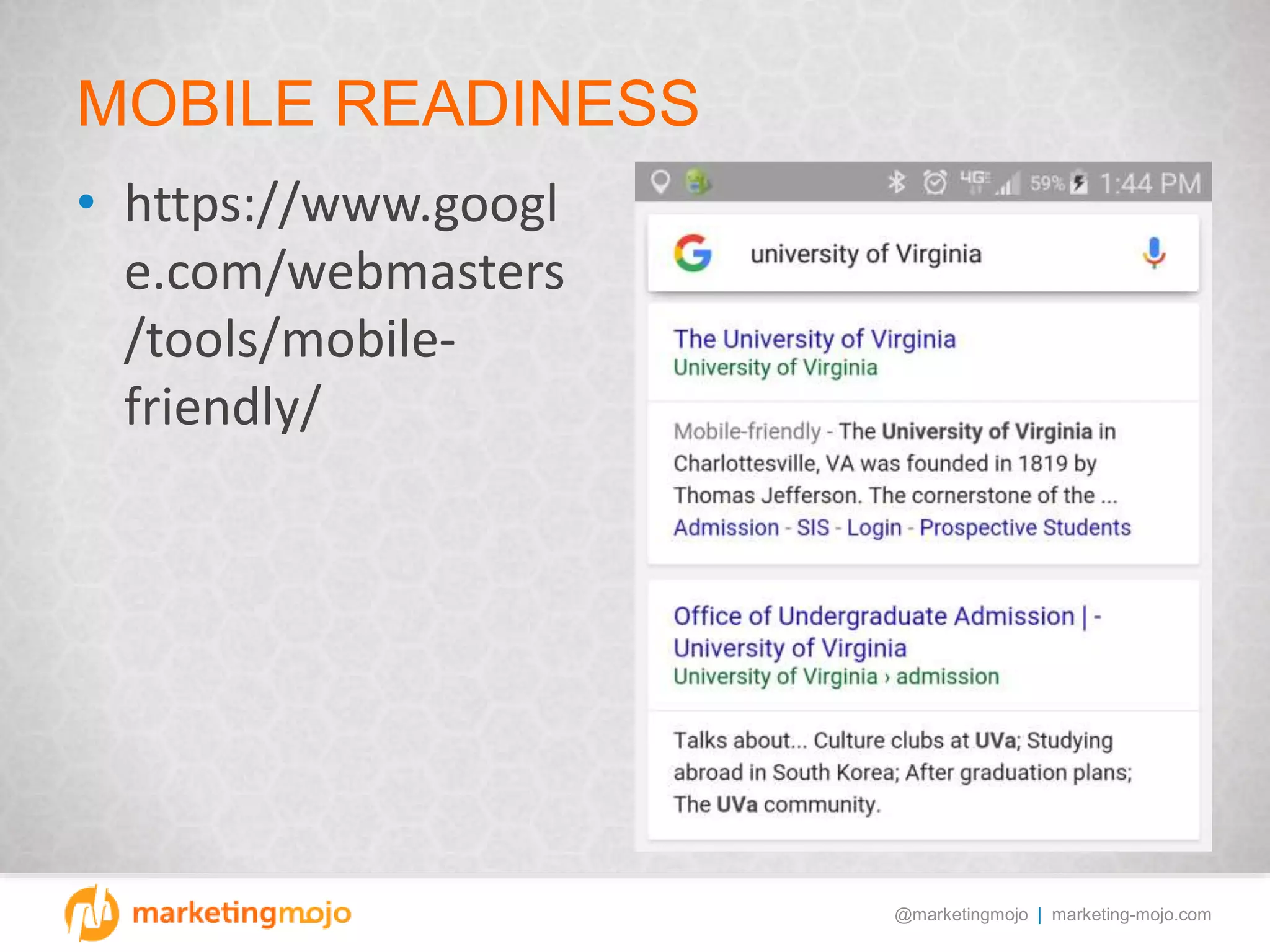 @marketingmojo | marketing-mojo.com
MOBILE READINESS
• https://www.googl
e.com/webmasters
/tools/mobile-
friendly/
 