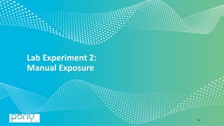 © 2020 Pony.AI
Lab Experiment 2:
Manual Exposure
18
 