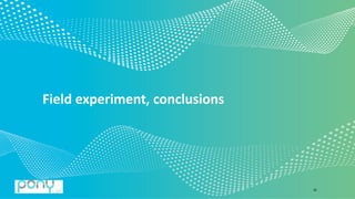 © 2020 Pony.AI
Field experiment, conclusions
26
 