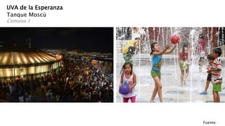 UVA de la Esperanza
Tanque Moscú
Comuna 1
Fuente:
 