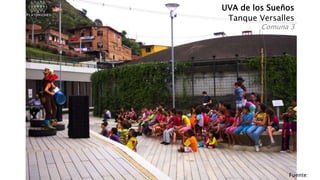 UVA de los Sueños
Tanque Versalles
Comuna 3
Fuente:
 