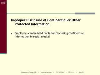 Improper Disclosure of Confidential or Other
  Protected Information.

• Employers can be held liable for disclosing confi...