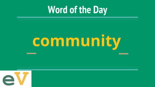 Word of the Day
community
 