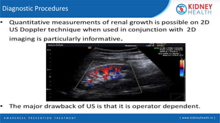 A W A R E N E S S | P R E V E N T I O N | T R E A T M E N T | www.kidneyhealth.in |
Diagnostic Procedures
 