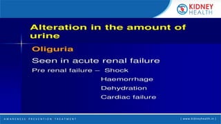 A W A R E N E S S | P R E V E N T I O N | T R E A T M E N T | www.kidneyhealth.in |
 