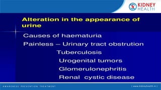 A W A R E N E S S | P R E V E N T I O N | T R E A T M E N T | www.kidneyhealth.in |
 