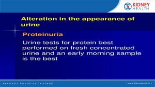 A W A R E N E S S | P R E V E N T I O N | T R E A T M E N T | www.kidneyhealth.in |
 