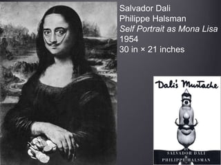 Salvador Dali
Philippe Halsman
Self Portrait as Mona Lisa
1954
30 in × 21 inches
 