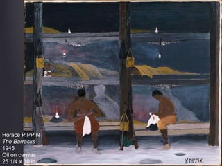 Horace PIPPIN
The Barracks
1945
Oil on canvas
25 1/4 x 30 in
 
