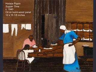 Horace Pippin
Supper Time
c. 1940
Oil on burnt-wood panel
12 x 15 1/8 inches
 