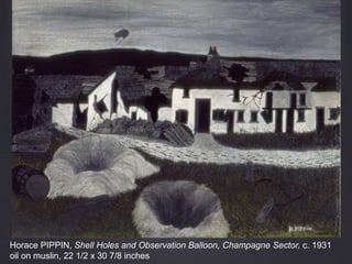 Horace PIPPIN, Shell Holes and Observation Balloon, Champagne Sector, c. 1931
oil on muslin, 22 1/2 x 30 7/8 inches
 