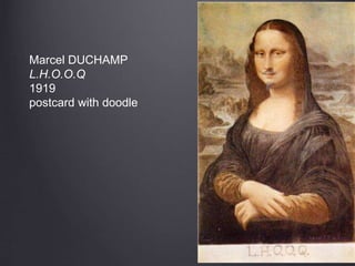 Marcel DUCHAMP
L.H.O.O.Q
1919
postcard with doodle
 