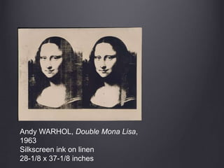 Andy WARHOL, Double Mona Lisa,
1963
Silkscreen ink on linen
28-1/8 x 37-1/8 inches
 