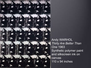 Andy WARHOL
Thirty Are Better Than
One 1963
Synthetic polymer paint
and silkscreen ink on
canvas
110 x 94 inches
 