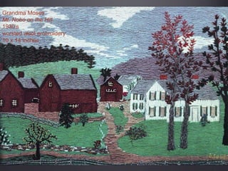 Grandma Moses
Mt. Nobo on the Hill
1930’s
worsted wool embroidery
10 x 14 inches
 