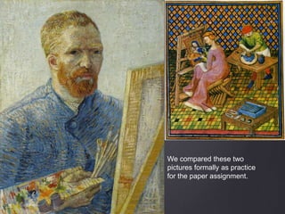 We compared these two
pictures formally as practice
for the paper assignment.
 