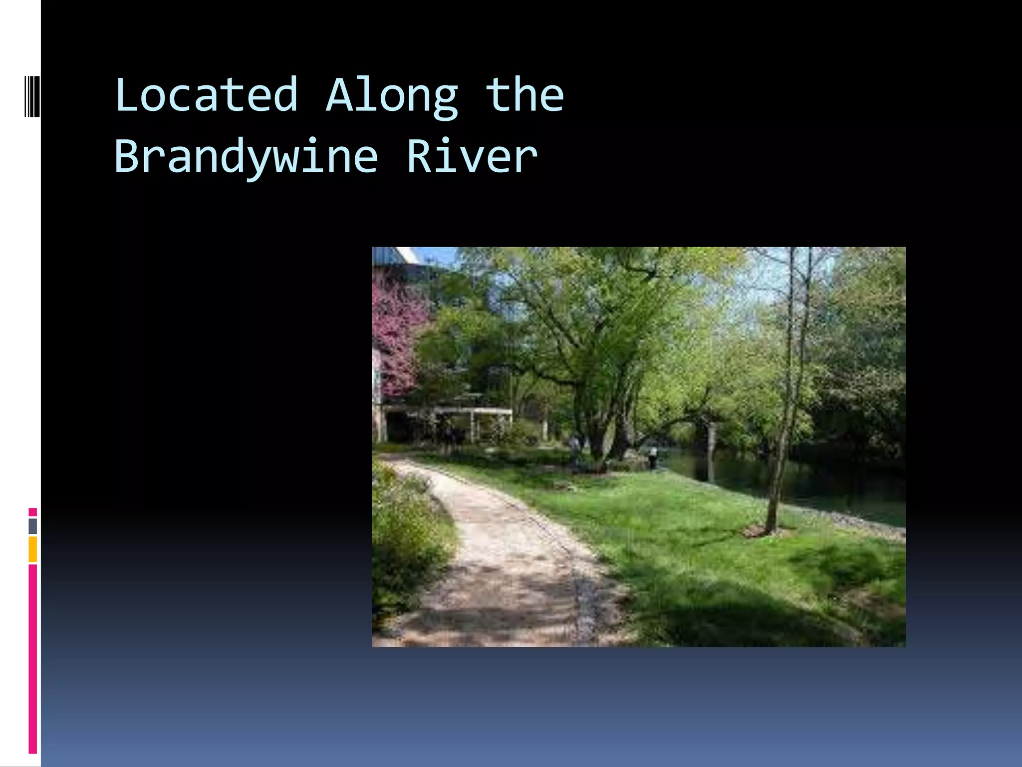 Located Along the
Brandywine River
 