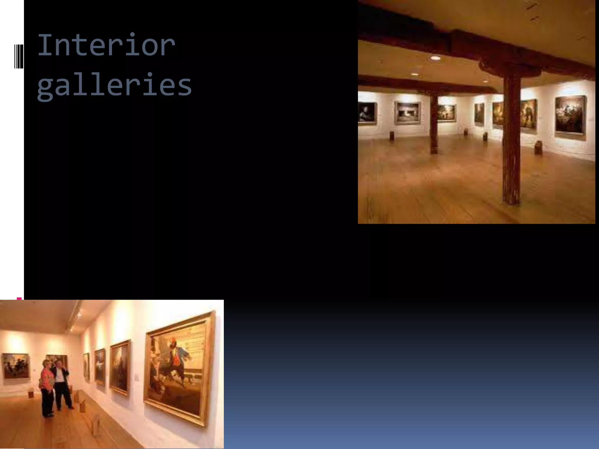 Interior
galleries
 