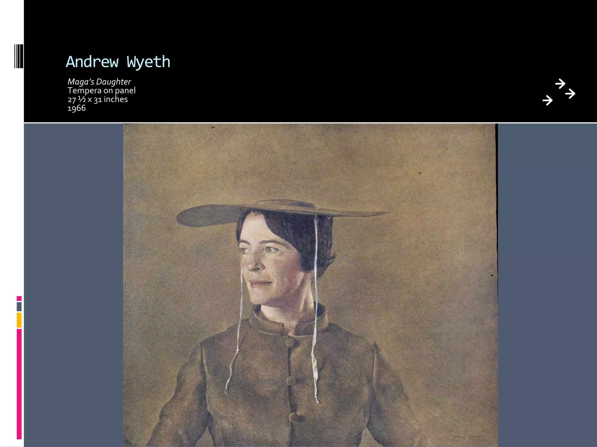 Andrew Wyeth
Maga’s Daughter
Tempera on panel
27 ½ x 31 inches
1966
 