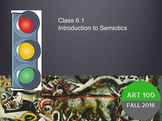 Class 6.1
Introduction to Semiotics
 