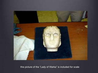 this picture of the “Lady of Warka” is included for scale
 