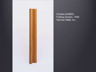 Charles EAMES
Folding Screen, 1946
Herman Miller Inc.
 