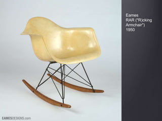 Eames
RAR ("R)cking
Armchair")
1950
 