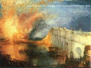 J.M.W. Turner, The Burning of the Houses of Parliament, 1835
 