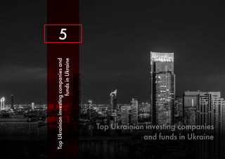 5
Top
Ukrainian
investing
companies
and
funds
in
Ukraine
Top Ukrainian investing companies
and funds in Ukraine
 