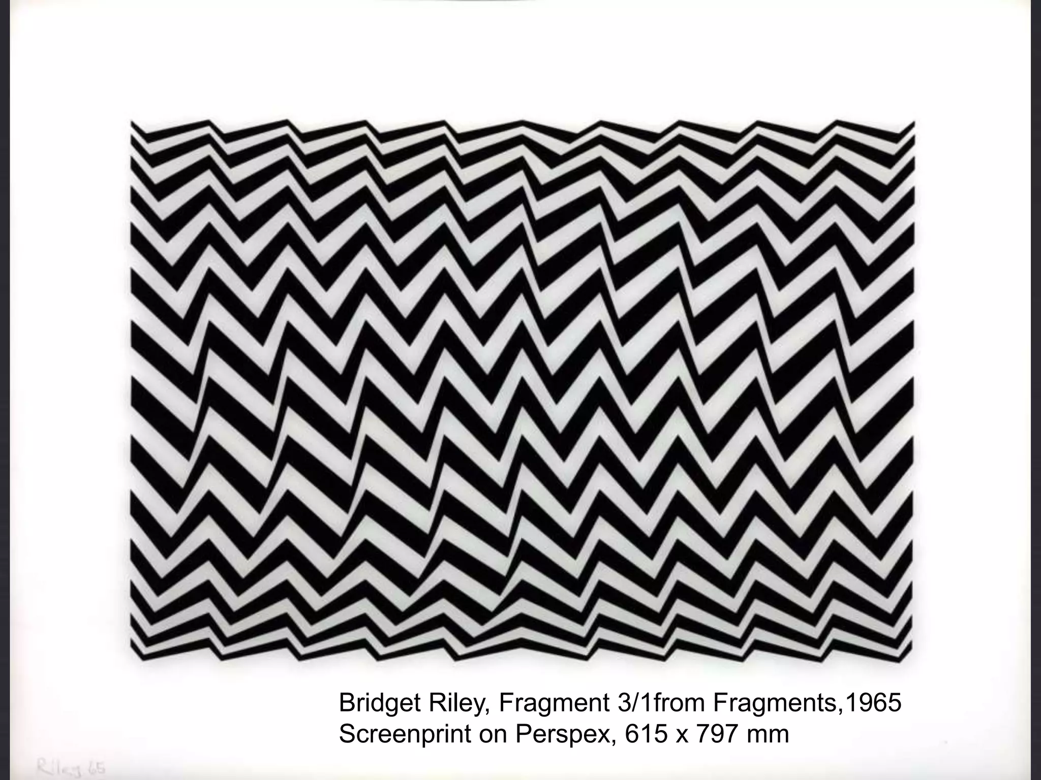 Bridget Riley, Fragment 3/1from Fragments,1965
Screenprint on Perspex, 615 x 797 mm
 