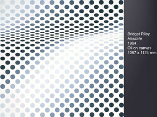 Bridget Riley,
Hesitate
1964
Oil on canvas
1067 x 1124 mm
 