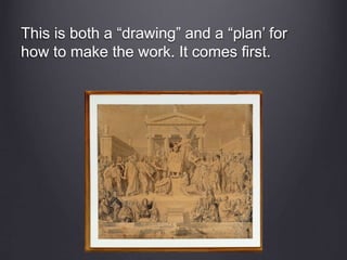 This is both a “drawing” and a “plan’ for
how to make the work. It comes first.
 
