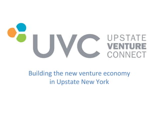 Building the new venture economy
in Upstate New York
2010-2015
 
