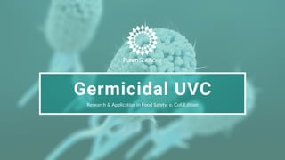 Germicidal UVC
Research & Application in Food Safety: e. Coli Edition
 
