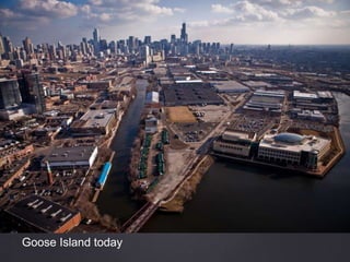 Goose Island today
Goose Island today
 