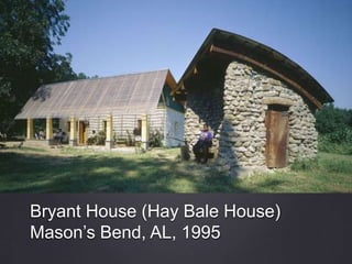 Bryant House (Hay Bale House)
Mason’s Bend, AL, 1995
 
