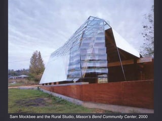Sam Mockbee and the Rural Studio, Mason’s Bend Community Center, 2000
 